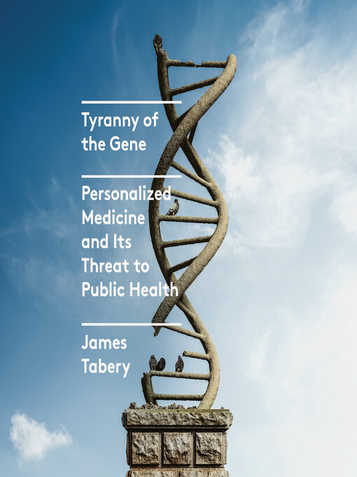 Title details for Tyranny of the Gene by James Tabery - Wait list